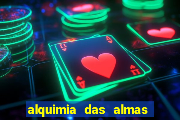 alquimia das almas 3 temporada